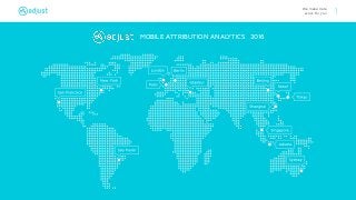 We make data
work for you 1
MOBILE ATTRIBUTION ANALYTICS 2016
 