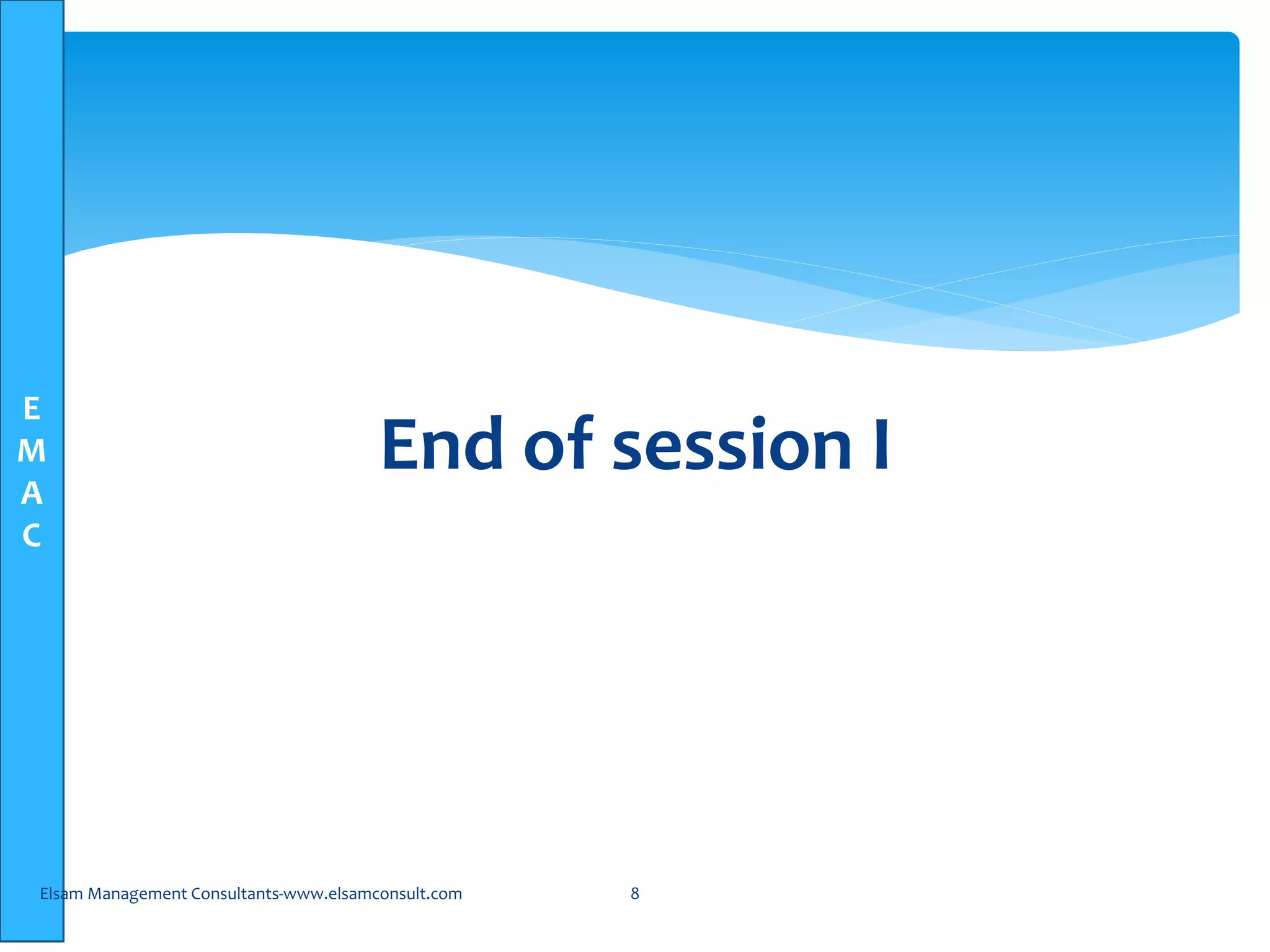 E
M
A
C
End of session I
Elsam Management Consultants-www.elsamconsult.com 8
 