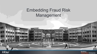 Embedding Fraud Risk
   Management
 