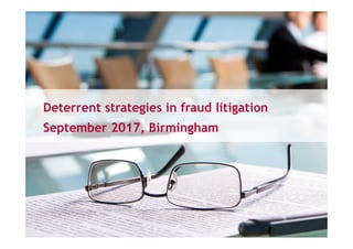 Deterrent strategies in fraud litigation
September 2017, Birmingham
 