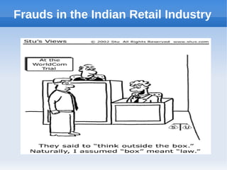Frauds in the Indian Retail Industry
 