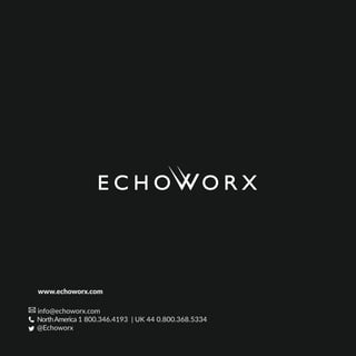 www.echoworx.com
info@echoworx.com
NorthAmerica 1 800.346.4193 | UK 44 0.800.368.5334
@Echoworx
 