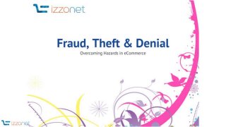 Fraud, Theft & Denial - Overcoming eCommerce Hazards