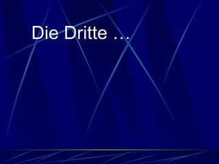 Die Dritte … 