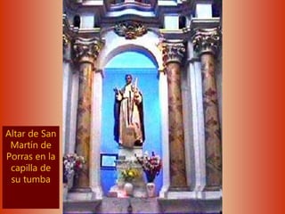 Altar de San
Martín de
Porras en la
capilla de
su tumba
 