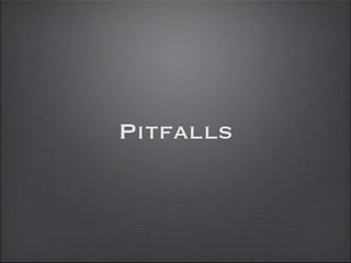 Pitfalls
 