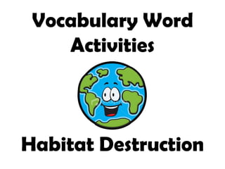Vocabulary Word Activities Habitat Destruction 