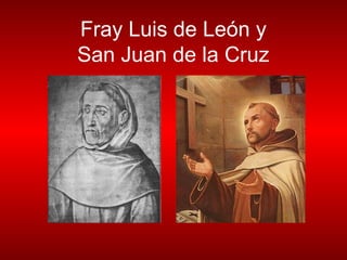 Fray Luis de León y
San Juan de la Cruz
 