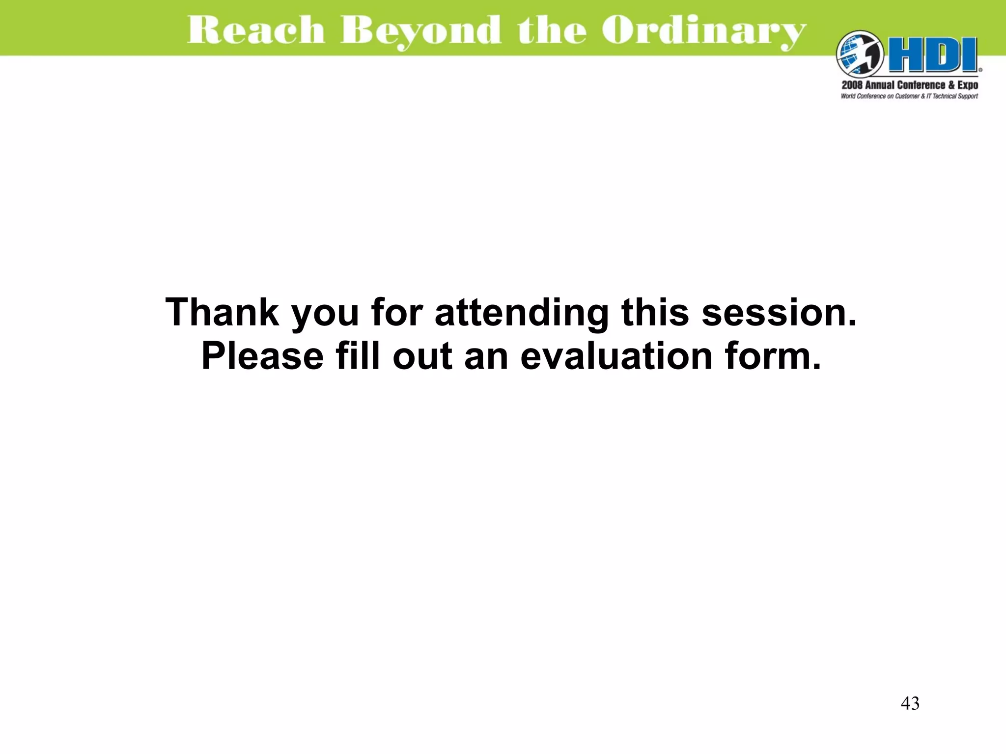 Thank you for attending this session. Please fill out an evaluation form. 