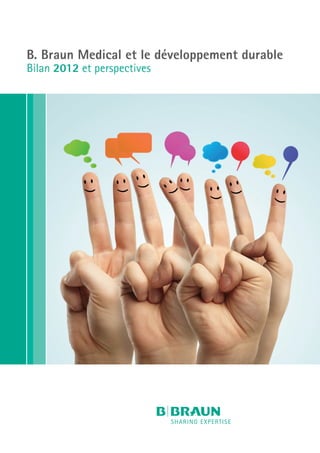 B. Braun Medical et le développement durable
Bilan 2012 et perspectives

 