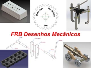 FRB Desenhos Mecânicos

1

 