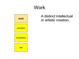 Work
  A distinct intellectual
  or artistic creation.
 