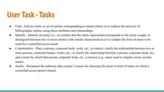 User Task-Tasks
● Find - Find an entity or set of entities corresponding to stated criteria or to explore the universe of
...