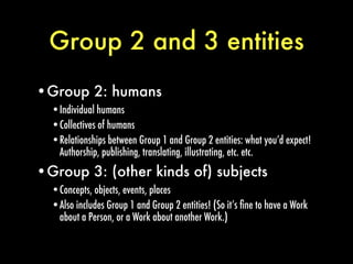 Group 2 and 3 entities
•Group 2: humans
  •Individual humans
  •Collectives of humans
  •Relationships between Group 1 and...
