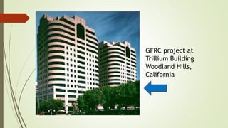 GFRC project at 
Trillium Building 
Woodland Hills, 
California 
 