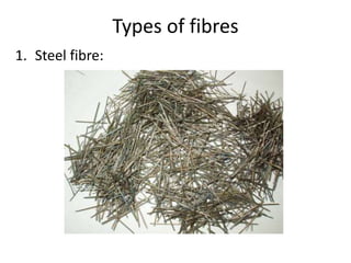 Types of fibres 
1. Steel fibre: 
 