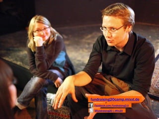 fundraising20camp.mixxt.de
  Facebook.com/fundraising2.0
  @fundraising20 | #frc20
 