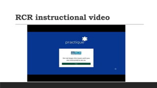 RCR instructional video
 