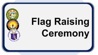 Flag Raising
Ceremony
 