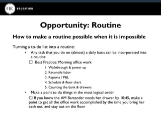 Opportunity: Routine
How to make a routine possible when it is impossible
Turning a to-do list into a routine:
• Any task ...