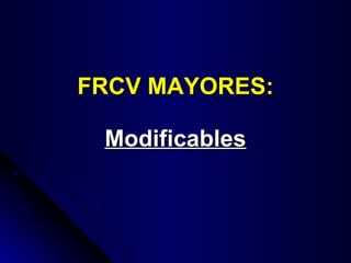 FRCV MAYORES:   Modificables 