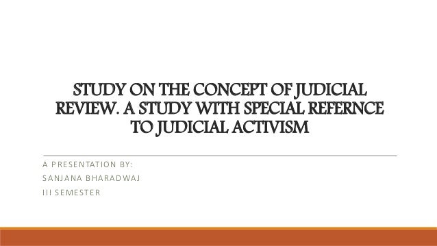 Judicial Review with a reference of Judicial Activism.