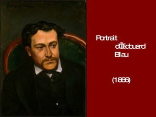Portrait  d’Edouard Blau (1866) 