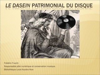 Frédéric Fuochi
Responsable pôle numérique et conservation musique.
Bibliothèque Louis Nucéra Nice
 
