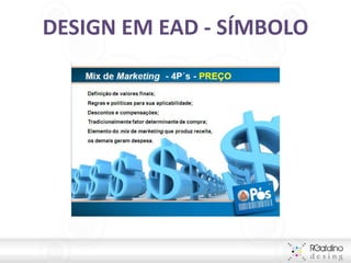 DESIGN EM EAD - SÍMBOLO
Design em EaD - Símbolos
 