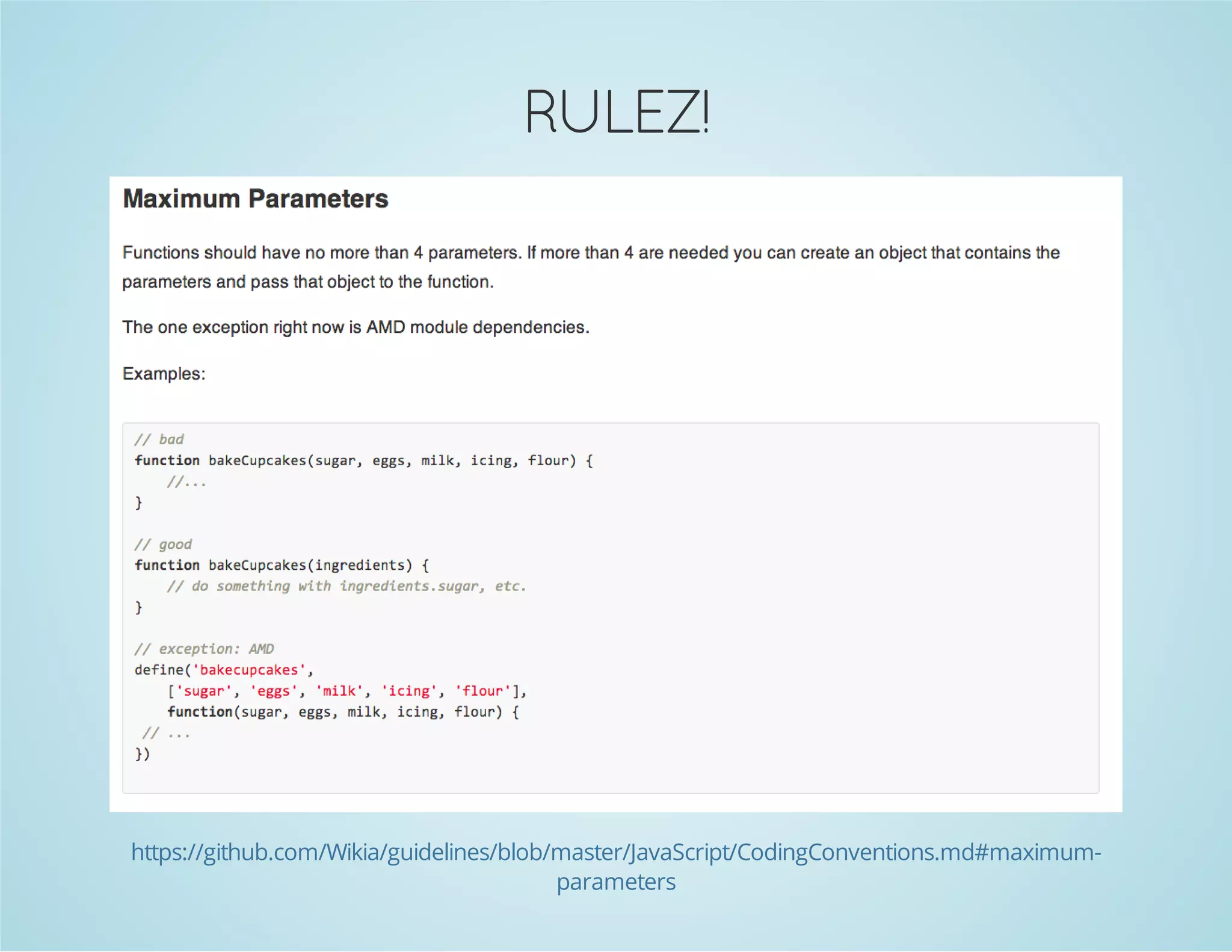 RULEZ!
https://github.com/Wikia/guidelines/blob/master/JavaScript/CodingConventions.md#maximum-
parameters
 
