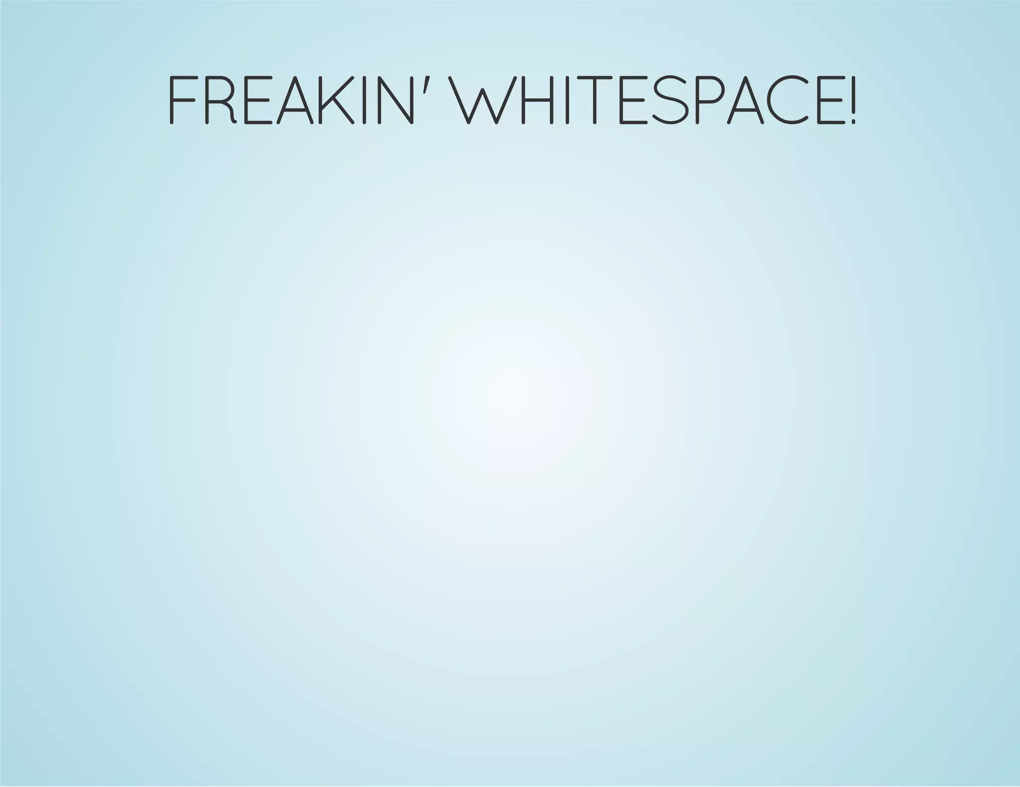 FREAKIN' WHITESPACE!
 