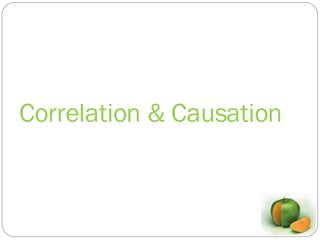Correlation & Causation 