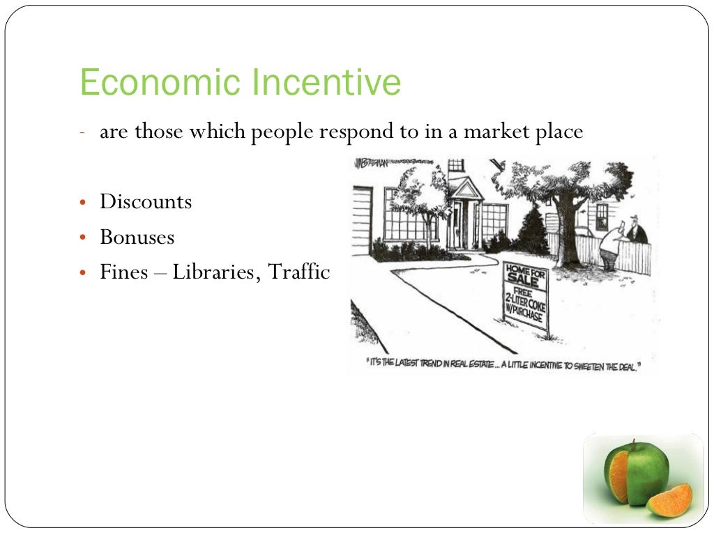 Economic Incentive are those which