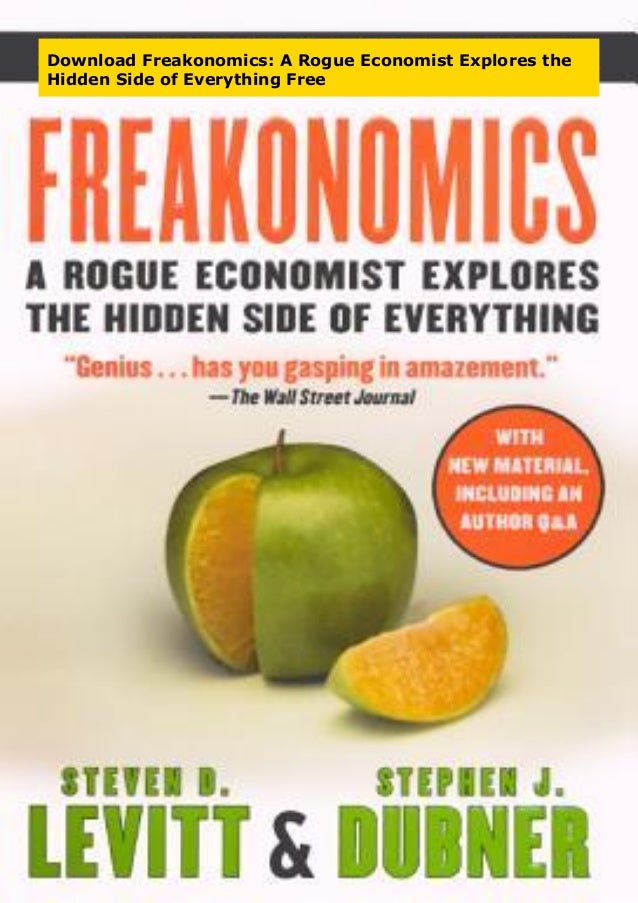 Freakonomics A Rogue Economist Explores The Hidden Side Of Everything
