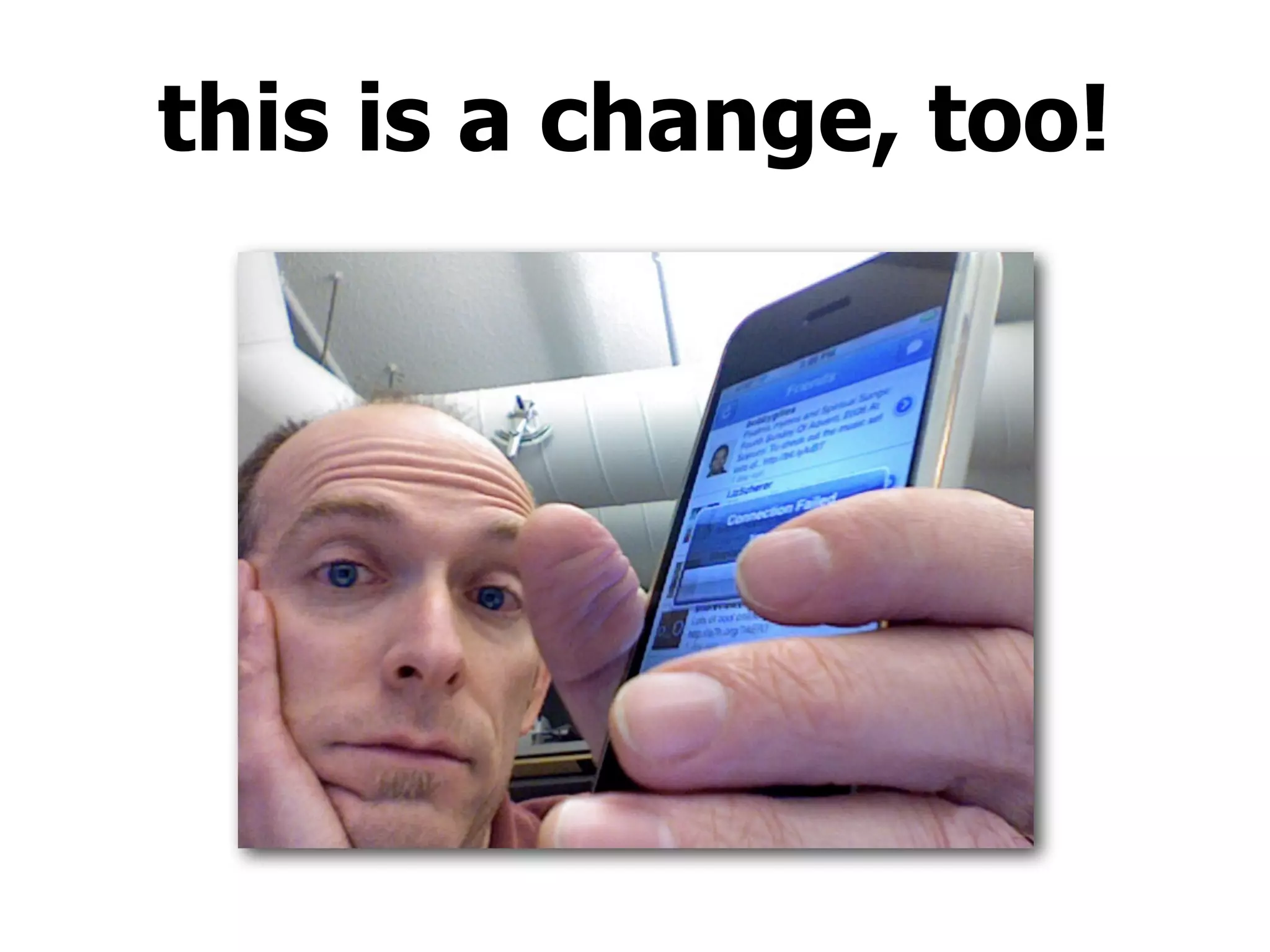 this is a change, too!
 