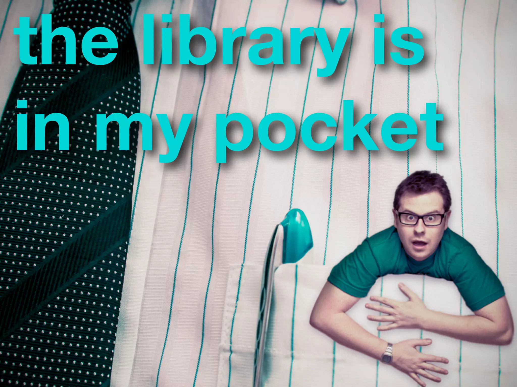 ?
the library is
in my pocket
 