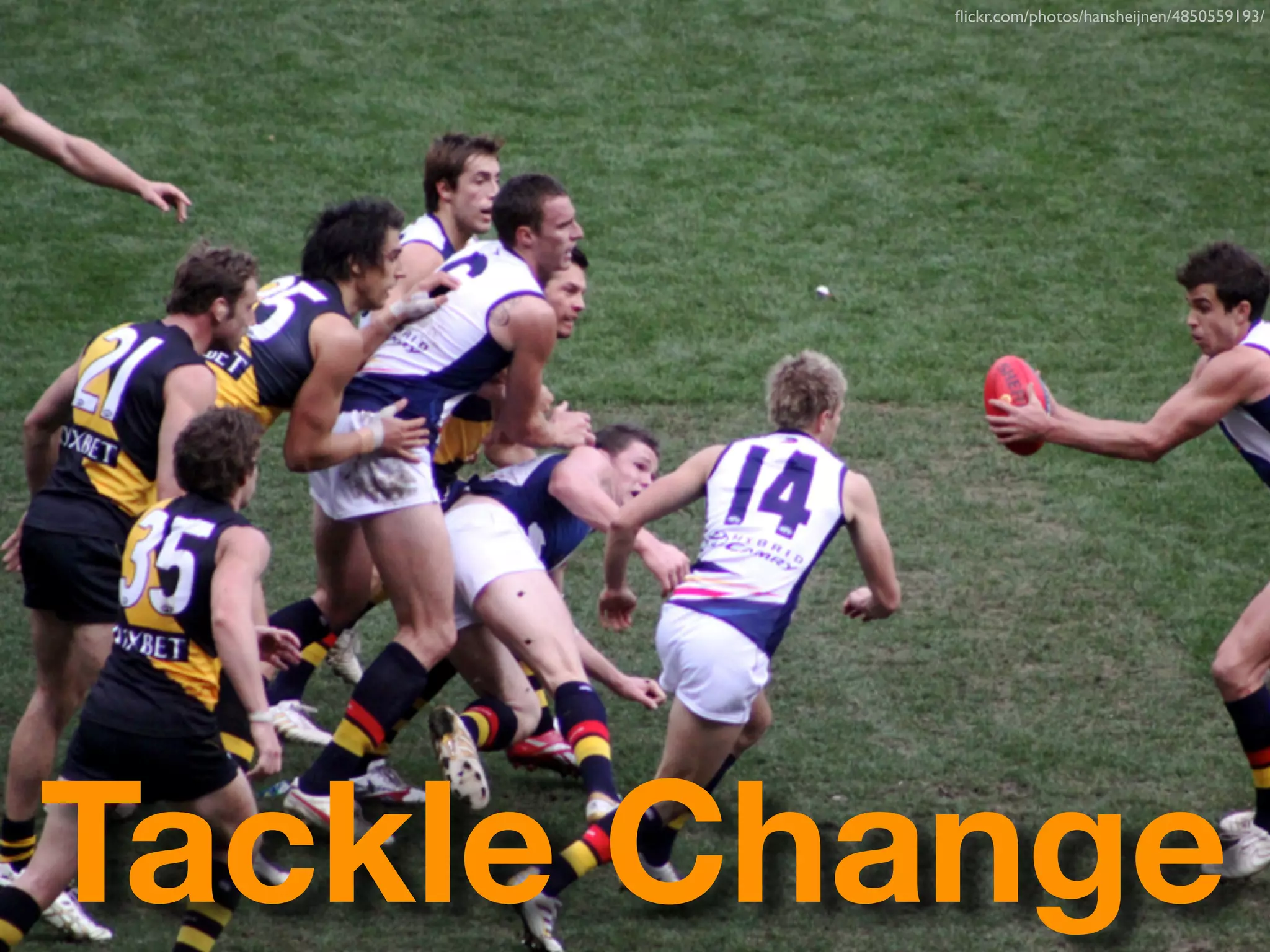 ﬂickr.com/photos/hansheijnen/4850559193/




Tackle Change
 