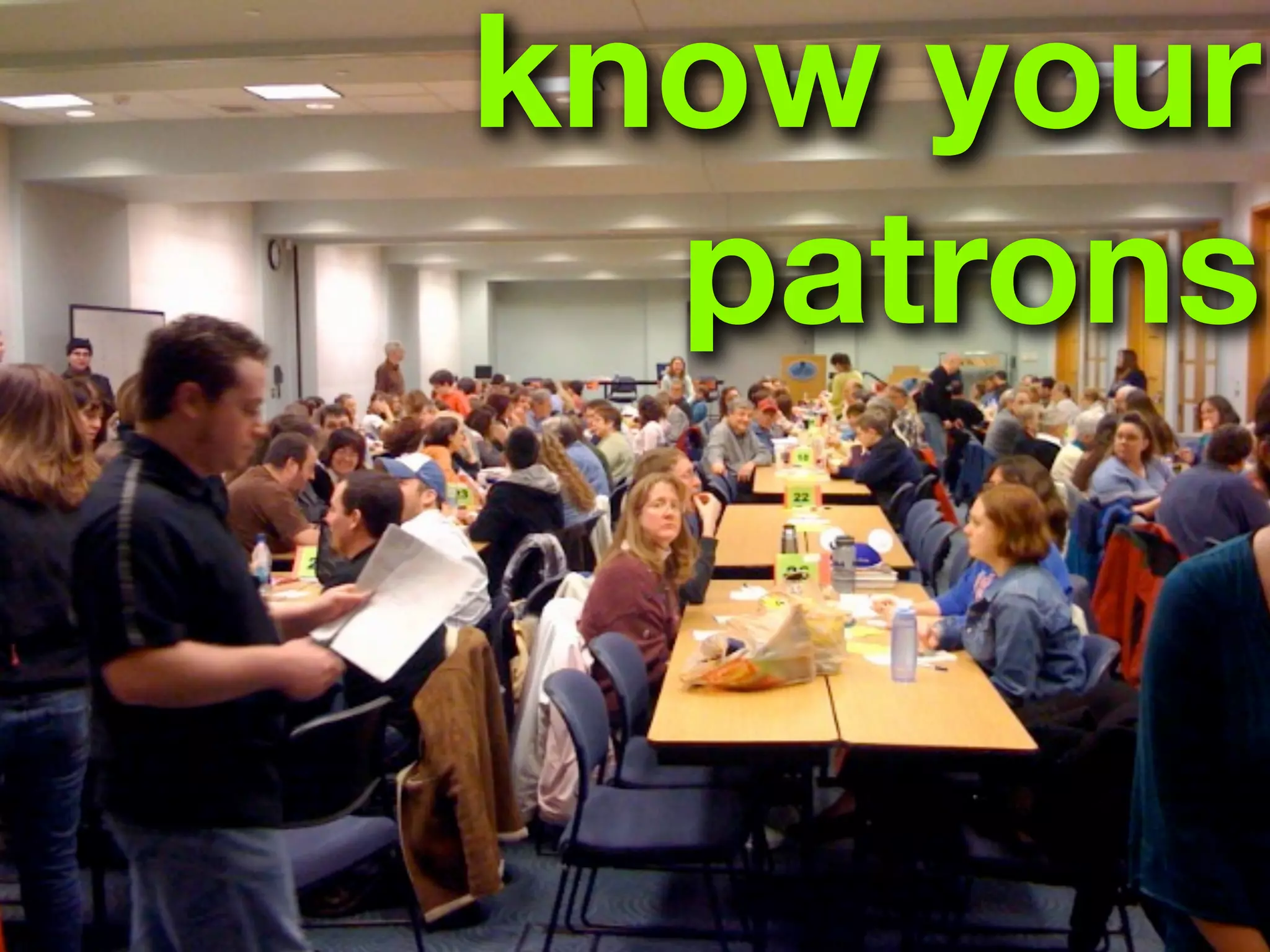 know your
  patrons
 