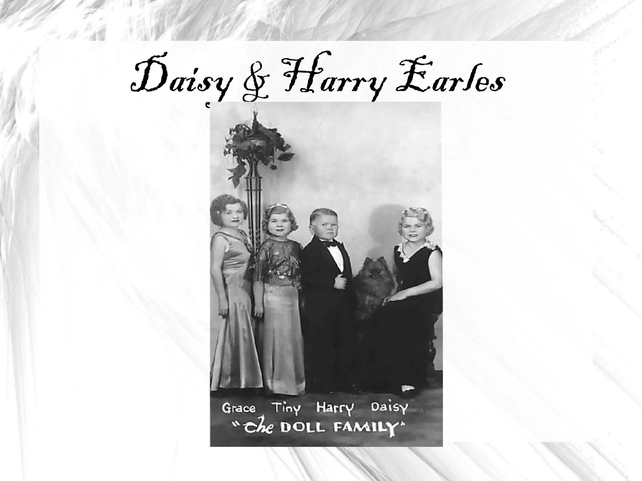 Daisy & Harry Earles
 