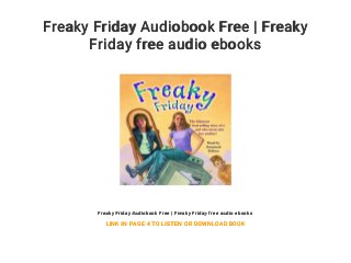 Freaky Friday Audiobook Free | Freaky
Friday free audio ebooks
Freaky Friday Audiobook Free | Freaky Friday free audio ebooks
LINK IN PAGE 4 TO LISTEN OR DOWNLOAD BOOK
 