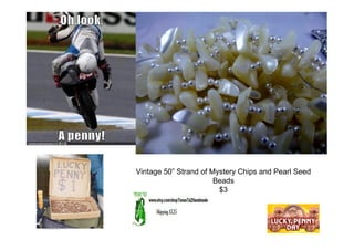 5/22/2014
Vintage 50” Strand of Mystery Chips and Pearl Seed
Beads
$3
 