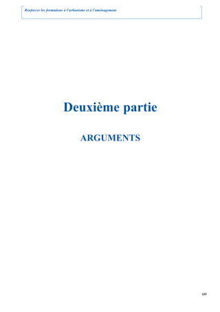 Renforcer les formations à l’urbanisme et à l’aménagement




                        Deuxième partie

                                  ARGUMENTS




                                                            105
 