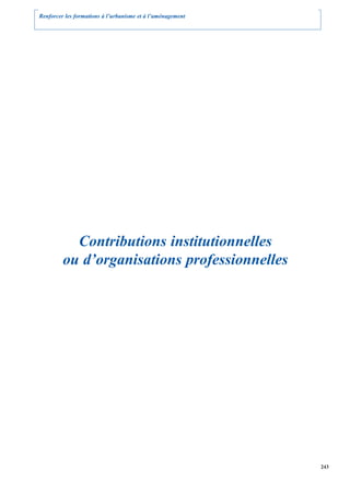 Renforcer les formations à l’urbanisme et à l’aménagement




           Contributions institutionnelles
         ou d’organisations professionnelles




                                                            243
 