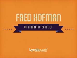 FredKofmanON MANAGING CONFLICT
 