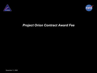 Project Orion Contract Award Fee




December 11, 2008
 