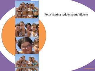 Fotosj?pping redder strandbildene 