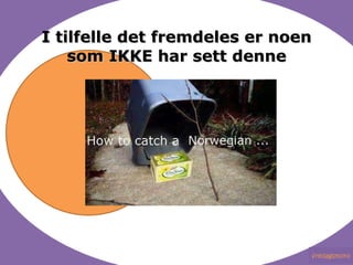 I tilfelle det fremdeles er noen som IKKE har sett denne 
