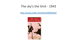 The sky's the limit - 1943
http://www.imdb.com/title/tt0036363/
 