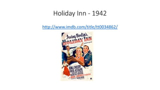 Holiday Inn - 1942
http://www.imdb.com/title/tt0034862/
 