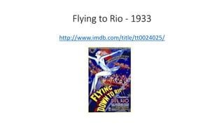 Flying to Rio - 1933
http://www.imdb.com/title/tt0024025/
 